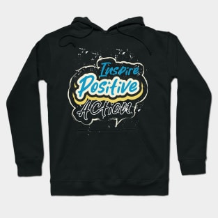 Inspire Positive Action Hoodie